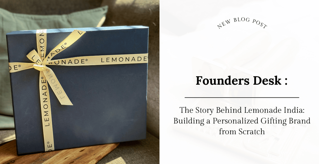 Founders Desk : The Story Behind Lemonade India: Building a Personalized Gifting Brand from Scratch