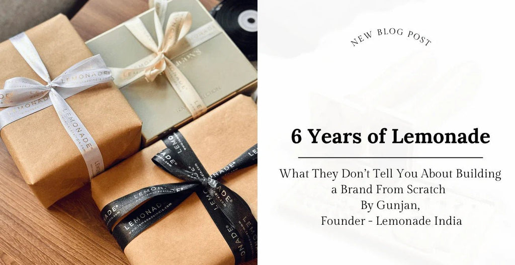 6 Years of Lemonade: What They Don’t Tell You About Building a Brand From Scratch  By Gunjan, Founder - Lemonade India - Lemonade