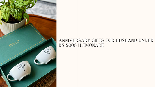 Anniversary gifts for husband under Rs 2000 | Lemonade