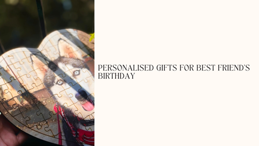 Personalised Gifts for Best Friend's Birthday