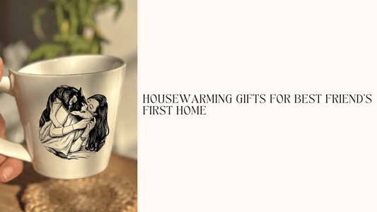Housewarming Gifts for Best Friend's First Home