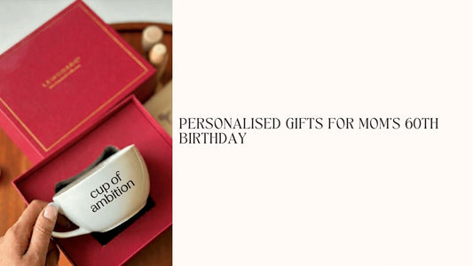 Personalised Gifts for Mom's 60th Birthday