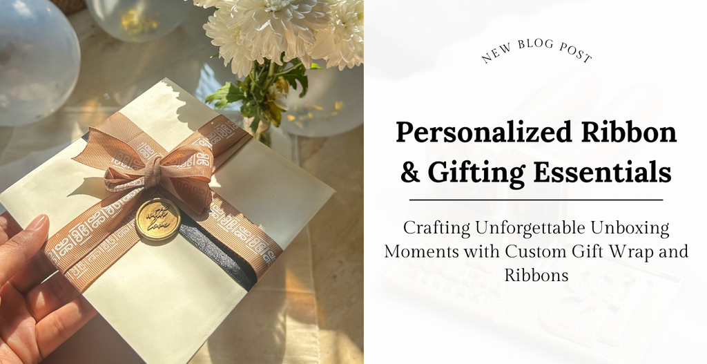 Crafting Unforgettable Unboxing Moments with Custom Gift Wrap and Ribbons