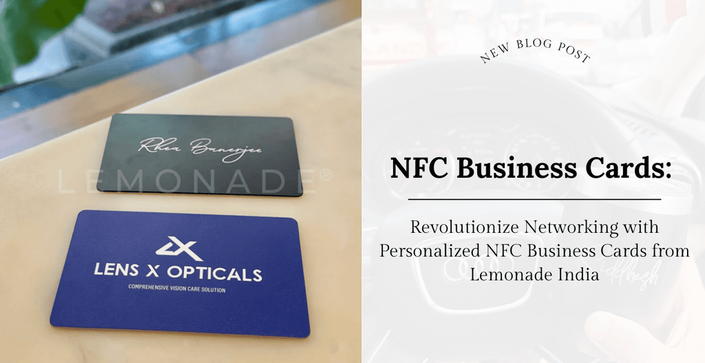 Revolutionize Networking with Personalized NFC Business Cards from Lemonade India