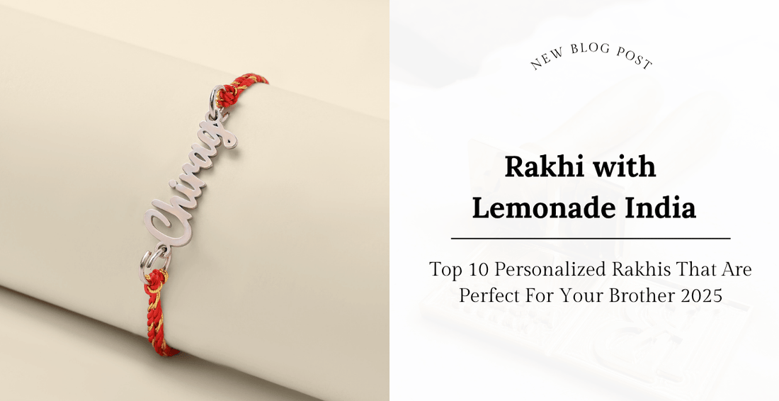 Top 10 Personalized Rakhis That Are Perfect For Your Brother 2025 - Lemonade