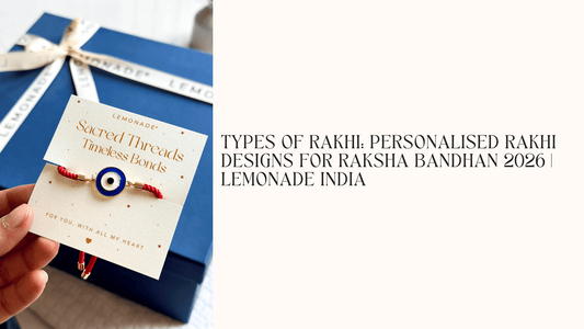 Types of rakhi: Personalized rakhi designs for Raksha Bandhan 2026 | Lemonade India - Lemonade
