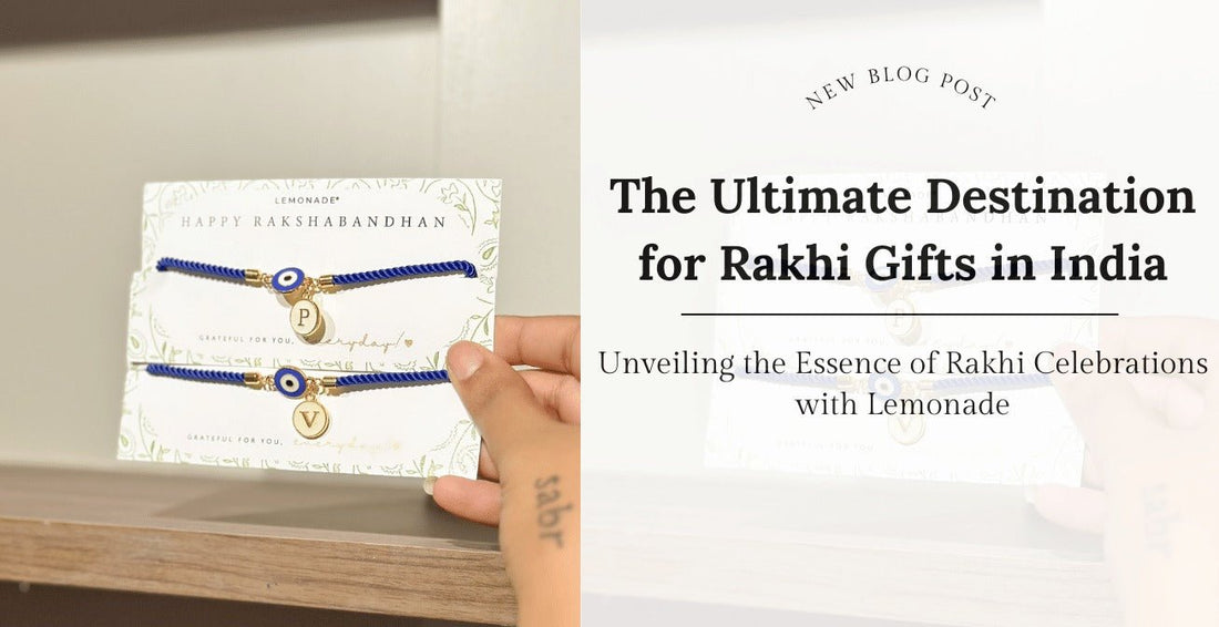Unveiling the Essence of Rakhi Celebrations with Lemonade: The Ultimate Destination for Rakhi Gifts in India - Lemonade