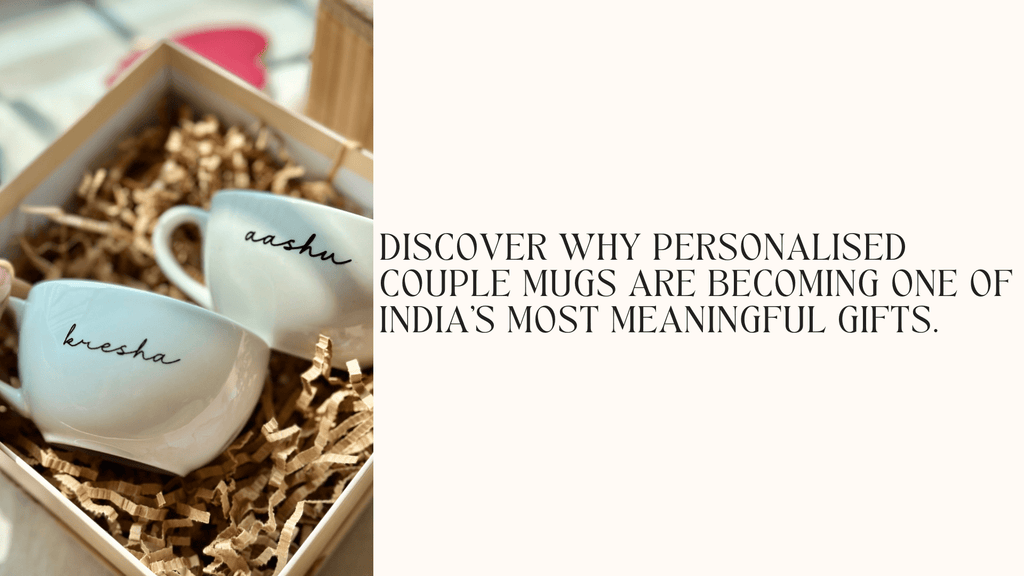 Why Personalized Couple Mugs Are One of the Most Meaningful Gifts in India - Lemonade